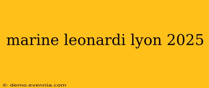 marine leonardi lyon 2025