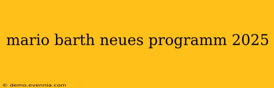 mario barth neues programm 2025