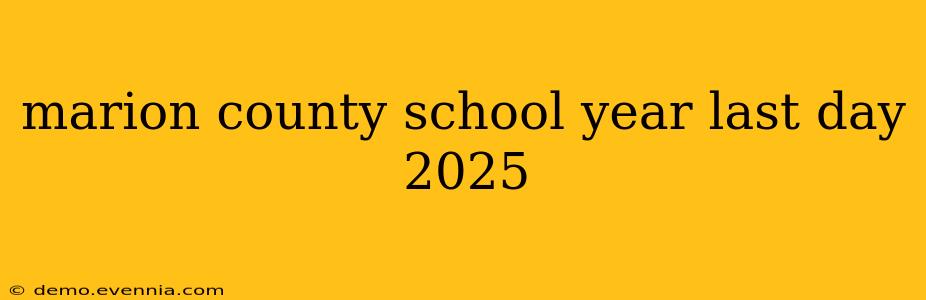 marion county school year last day 2025