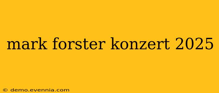 mark forster konzert 2025