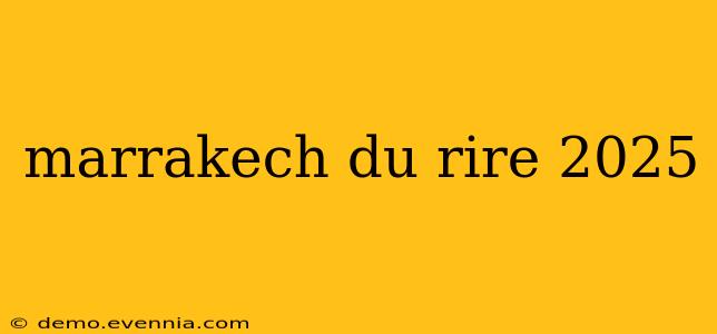 marrakech du rire 2025