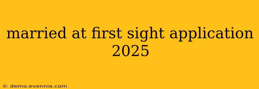 married at first sight application 2025