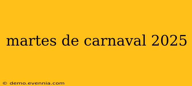 martes de carnaval 2025