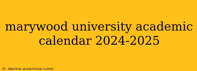 marywood university academic calendar 2024-2025