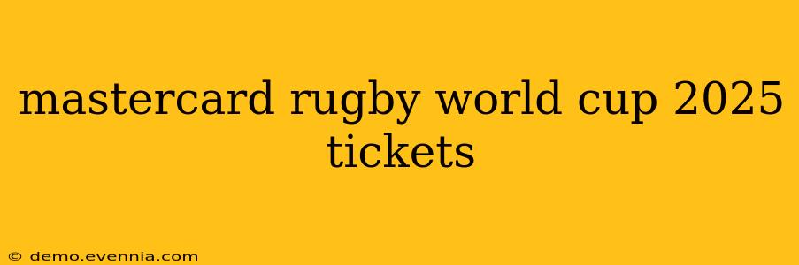 mastercard rugby world cup 2025 tickets