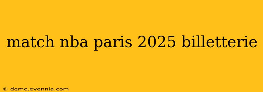 match nba paris 2025 billetterie