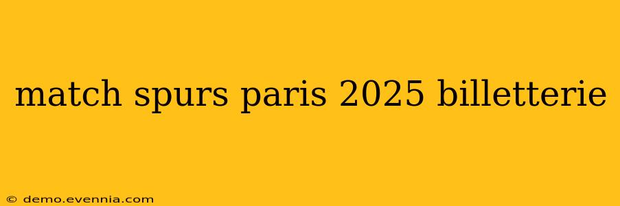 match spurs paris 2025 billetterie