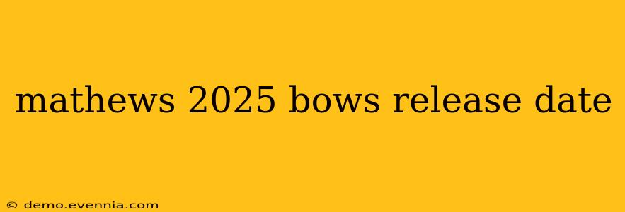 mathews 2025 bows release date