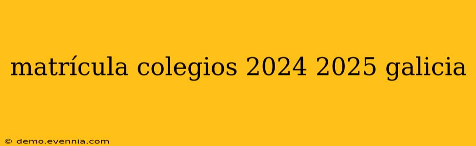 matrícula colegios 2024 2025 galicia