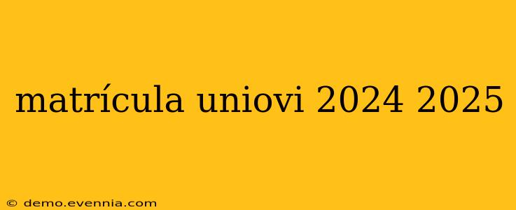 matrícula uniovi 2024 2025