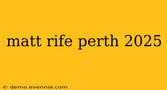 matt rife perth 2025