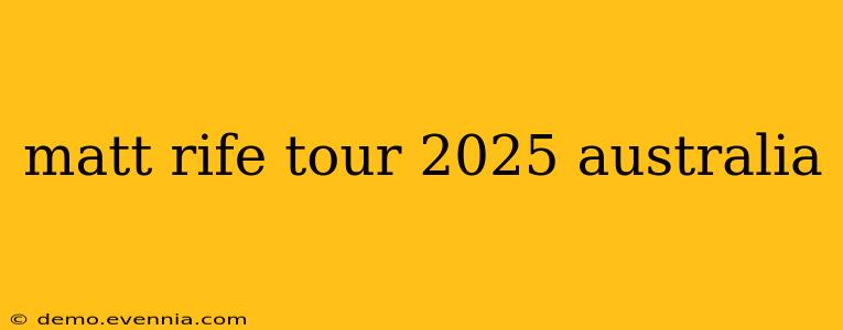 matt rife tour 2025 australia