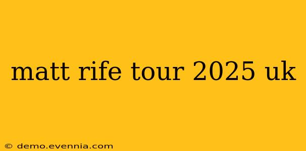 matt rife tour 2025 uk