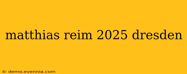 matthias reim 2025 dresden