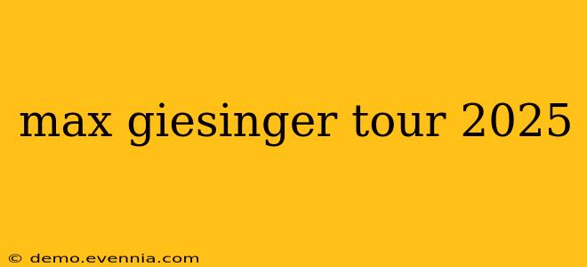 max giesinger tour 2025