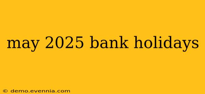 may 2025 bank holidays