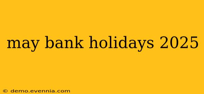 may bank holidays 2025