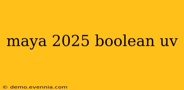 maya 2025 boolean uv