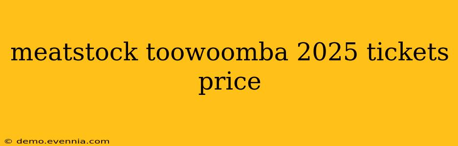 meatstock toowoomba 2025 tickets price