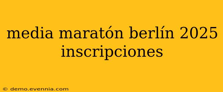 media maratón berlín 2025 inscripciones