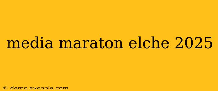 media maraton elche 2025