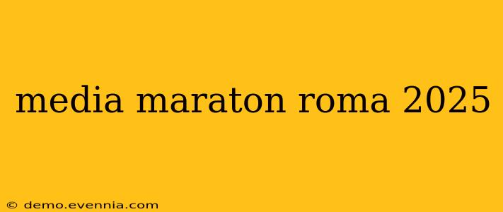 media maraton roma 2025