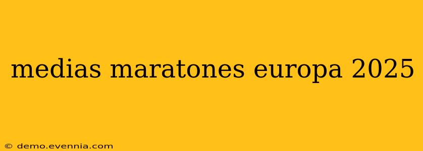 medias maratones europa 2025