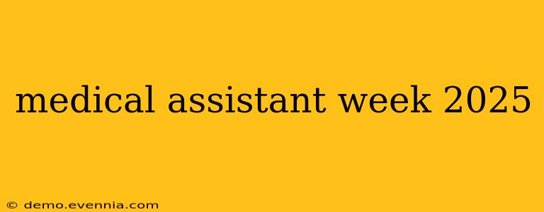 medical assistant week 2025