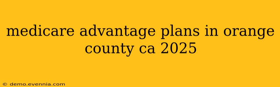 medicare advantage plans in orange county ca 2025