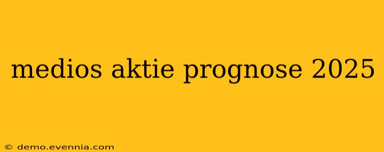 medios aktie prognose 2025