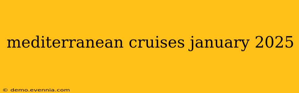 mediterranean cruises january 2025