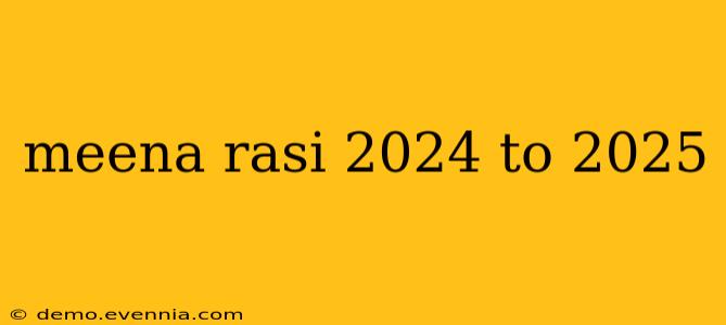 meena rasi 2024 to 2025