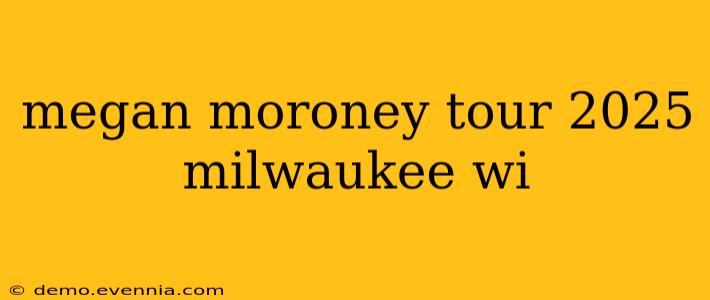 megan moroney tour 2025 milwaukee wi