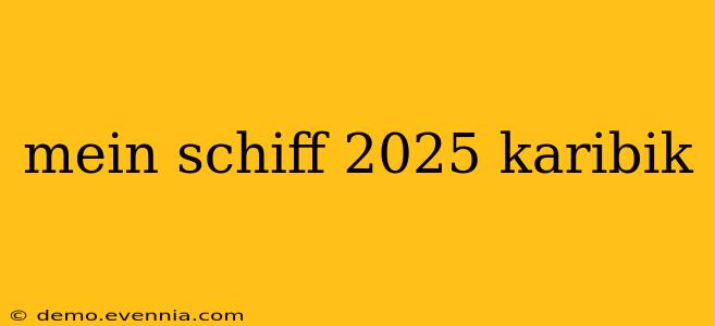 mein schiff 2025 karibik