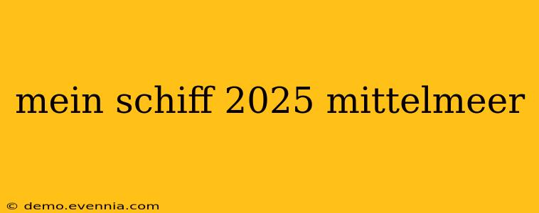 mein schiff 2025 mittelmeer