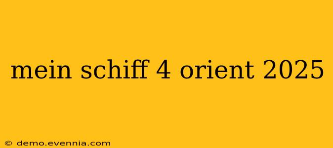 mein schiff 4 orient 2025