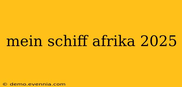 mein schiff afrika 2025