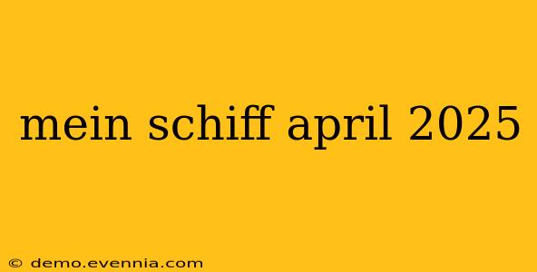 mein schiff april 2025