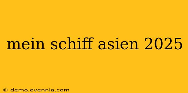 mein schiff asien 2025