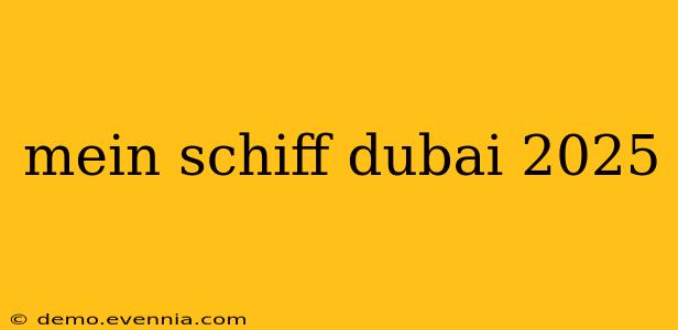 mein schiff dubai 2025