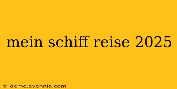 mein schiff reise 2025