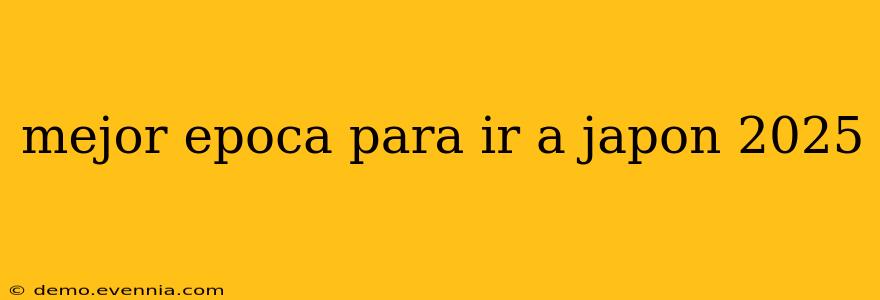 mejor epoca para ir a japon 2025