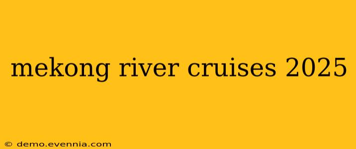 mekong river cruises 2025