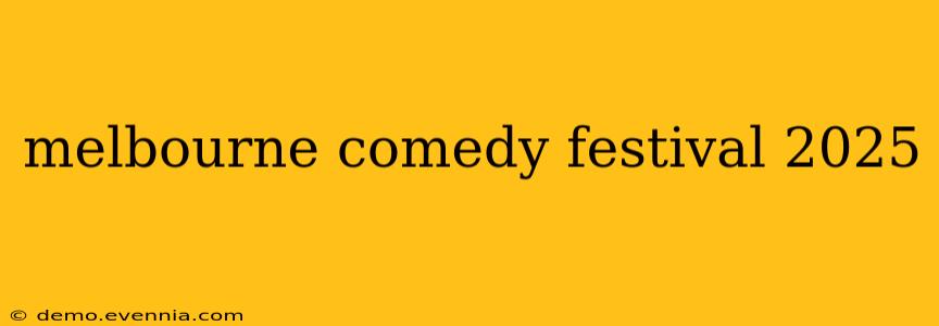 melbourne comedy festival 2025