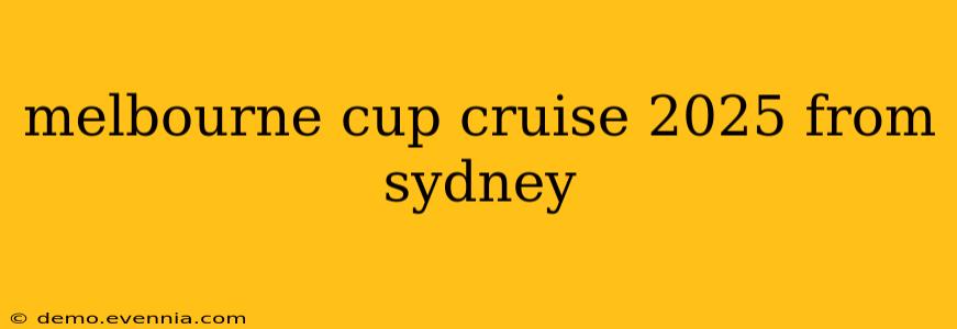 melbourne cup cruise 2025 from sydney