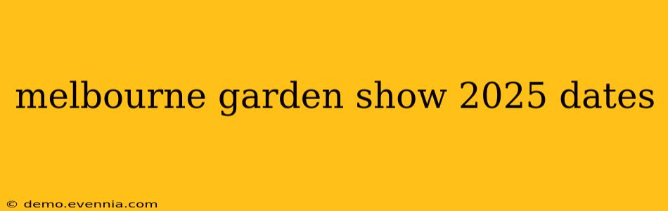 melbourne garden show 2025 dates