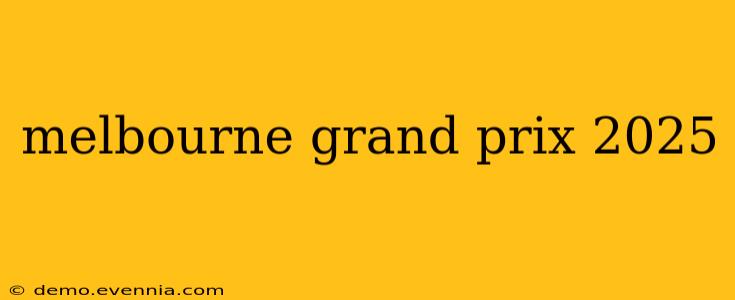 melbourne grand prix 2025