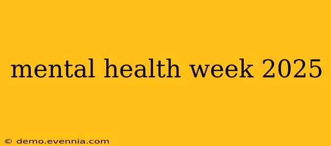 mental health week 2025