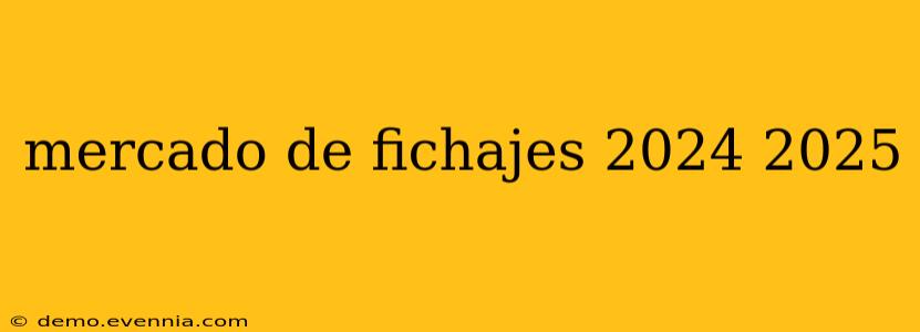 mercado de fichajes 2024 2025