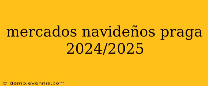 mercados navideños praga 2024/2025